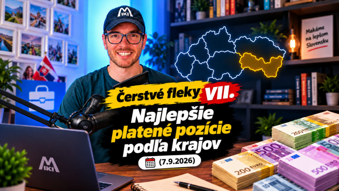 Čerstvé fleky #7 – najlepšie platené voľné pozície podľa krajov, 7.9.2026